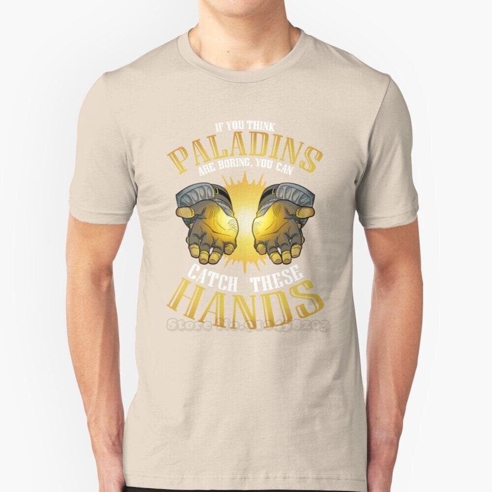 "if you think paladins are boring you can catch these hands" Shirt - Mini Megastore