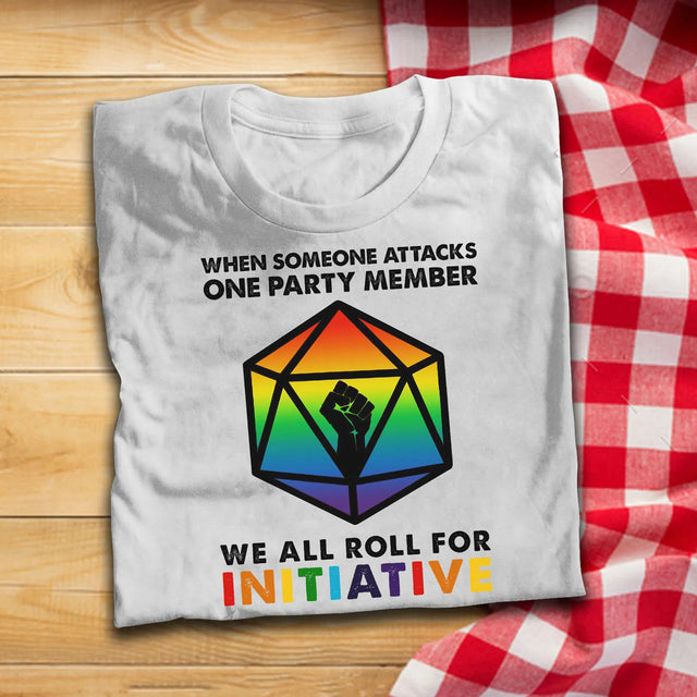 LGBT Pride "When Someone Attacks One Party Member we all roll for initiative" T-shirt - Mini Megastore