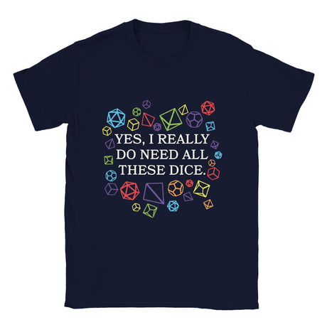 "YES I REALLY NEED ALL THESE DICE." t shirt - Mini Megastore